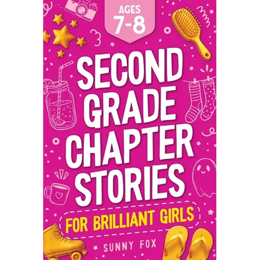 Second Grade Chapter Stories for Brilliant Girls (Ages 7-8): Easy-to-Read Chapter Book for 2nd Graders with Short Stories, Comprehension Questions & F