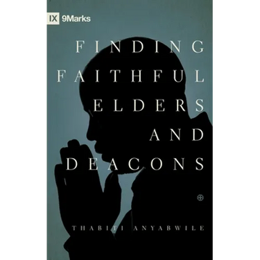 Finding Faithful Elders and Deacons