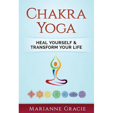Chakra Yoga: Heal Yourself & Transform Your Life
