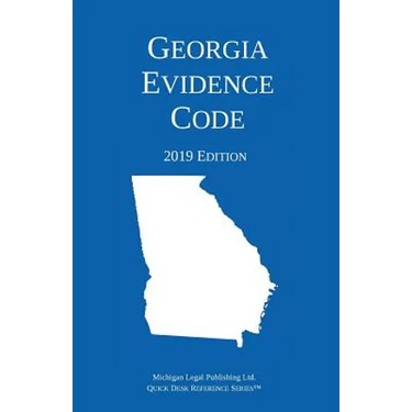 Georgia Evidence Code; 2019 Edition