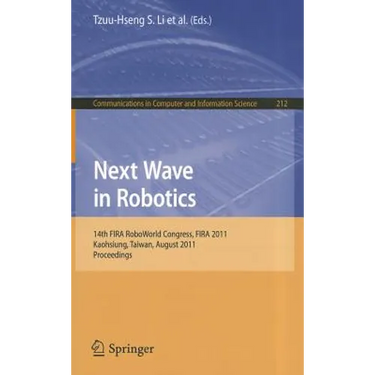 Next Wave in Robotics: 14th FIRA RoboWorld Congress, FIRA 2011, Kaohsiung, Taiwan, August 26-30, 2011 Proceedings