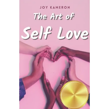 The Art of Self Love: Learn How To Love Yourself, Leave Negative Thoughts Behind, and Live a Healthy Authentic Positive Life