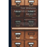 The Spanish Archives of New Mexico: Comp. and Chronologically Arranged With Historical, Genealogical, Geographical, and Other Annotations, by Authorit