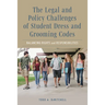 Legal and Policy Challenges of Student Dress and Grooming Codes: Balancing Rights and Responsibilities