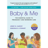 Baby & Me: The Essential Guide to Pregnancy and Newborn Care