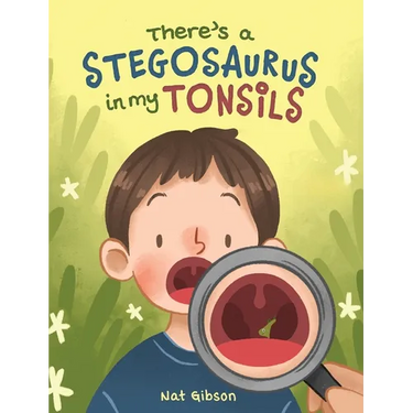 There's a Stegosaurus in My Tonsils