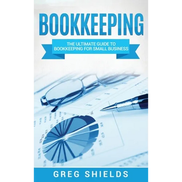 Bookkeeping: The Ultimate Guide to Bookkeeping for Small Business