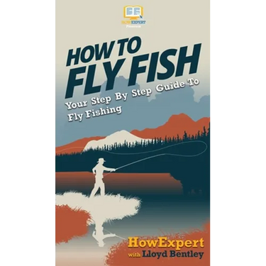 How to Fly Fish: Your Step By Step Guide To Fly Fishing