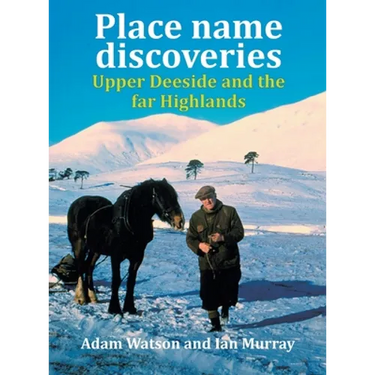 Place name discoveries on Upper Deeside and the far Highlands