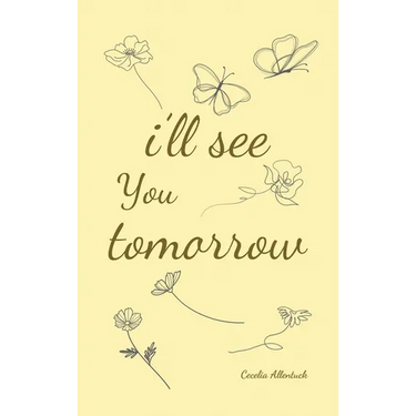 i'll see you tomorrow, a collection of poems about growing up and growing out.