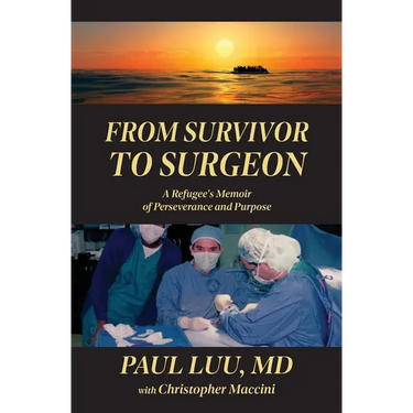 From Survivor to Surgeon: A Refugee's Memoir of Perseverance and Purpose