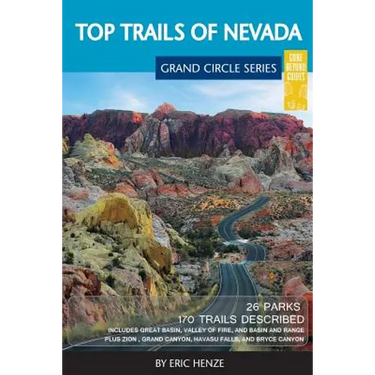 Top Trails of Nevada: Includes Great Basin National Park, Valley of Fire and Cathedral Gorge State Parks, and Basin and Range National Monument