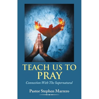 Teach Us To Pray: Connection With The Supernatural