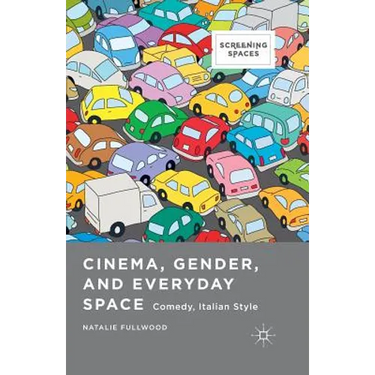 Cinema, Gender, and Everyday Space: Comedy, Italian Style