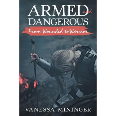 Armed and Dangerous: From Wounded to Warrior