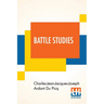Battle Studies: Ancient And Modern Battle, Translated From The Eighth Edition In The French By Colonel John N. Greely And Major Robert C. Cotton