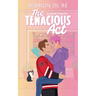 The Tenacious Act