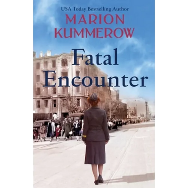 Fatal Encounter: An absolutely gripping and heartbreaking World War 2 saga