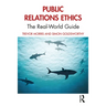 Public Relations Ethics: The Real-World Guide