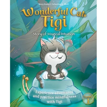 Wonderful Cat Tigi: Story of Magical Intuition - Experience adventures and practice mindfulness with Tigi.