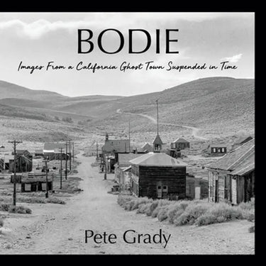 Bodie: Images From a California Ghost Town Suspended in Time