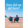 How did we get here: Musings of a 45 year couple