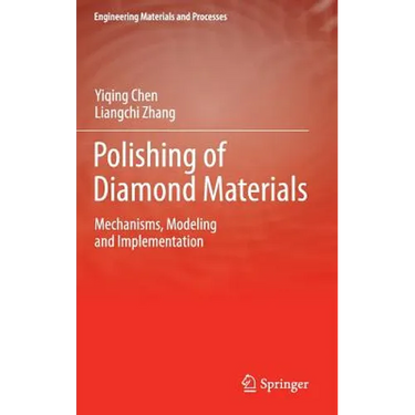 Polishing of Diamond Materials: Mechanisms, Modeling and Implementation