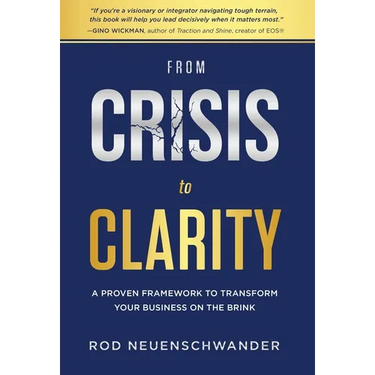 From Crisis to Clarity: A Proven Framework to Transform Your Business on the Brink