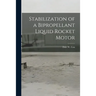 Stabilization of a Bipropellant Liquid Rocket Motor
