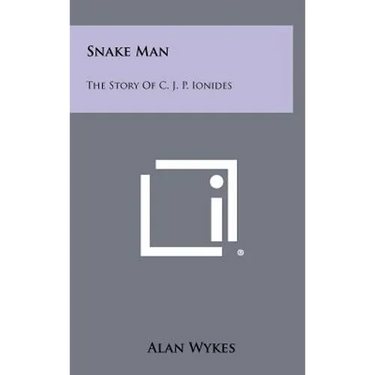 Snake Man: The Story Of C. J. P. Ionides