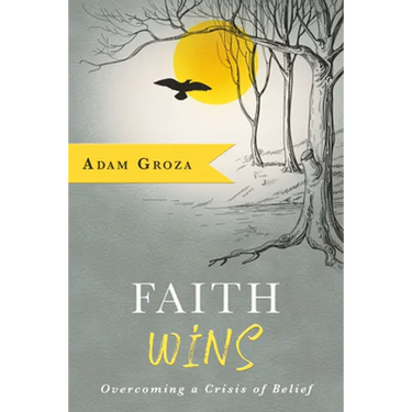 Faith Wins: Overcoming a Crisis of Belief