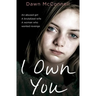 I Own You: An Abused Girl, a Terrified Wife, a Woman Who Wanted Revenge