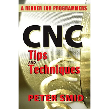 CNC Tips and Techniques: A Reader for Programmers