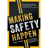 Making Safety Happen: The Roadmap to a Safe, Productive & Profitable Business