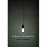 An Ethics of Interrogation