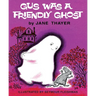 Gus Was a Friendly Ghost