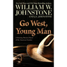 Go West, Young Man: A Riveting Western Novel of the American Frontier