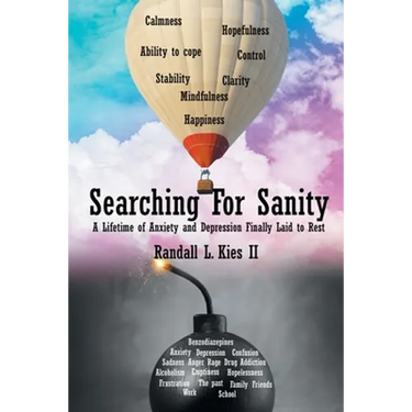 Searching For Sanity: A Lifetime of Anxiety and Depression Finally Laid to Rest