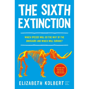 The Sixth Extinction (Young Readers Adaptation): An Unnatural History