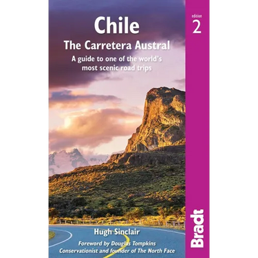 Chile: The Carretera Austral: A Guide to One of the World's Most Scenic Road Trips
