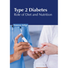 Type 2 Diabetes: Role of Diet and Nutrition