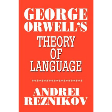 George Orwell's Theory of Language