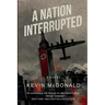 A Nation Interrupted: An Alternate History Novel
