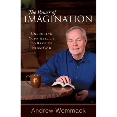 The Power of Imagination: Unlocking Your Ability to Receive from God