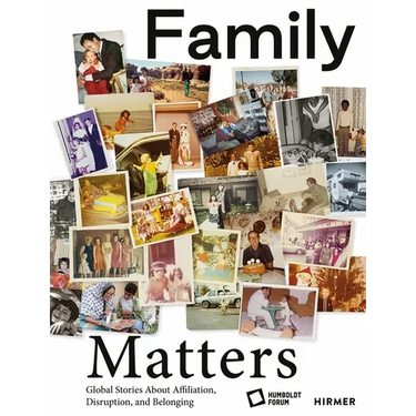 Family Matters: Global Stories about Affiliation, Disruption, and Belonging