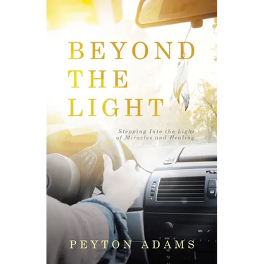 Beyond the Light: Stepping Into the Light of Miracles and Healing