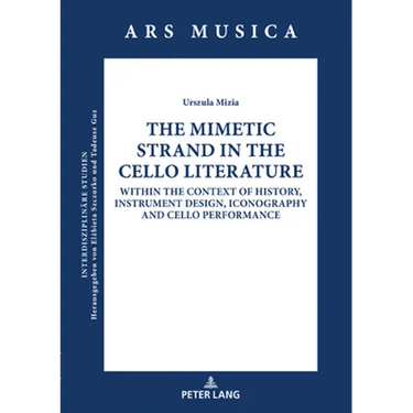 The Mimetic Strand in the Cello Literature: Within the Context of History, Instrument Design, Iconography and Cello Performance