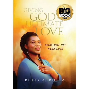 Giving God Ultimate Love: Over-The-Top Mega Love