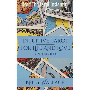 Intuitive Tarot for Life and Love - Learn The Tarot Instantly!