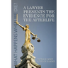 A Lawyer Presents the Evidence for the Afterlife
